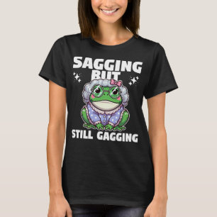 Sagging But Still Gagging T-Shirt