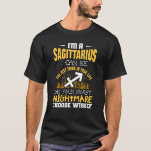 Sagittarius I Can Be The Best Thing In Your Life Z T-Shirt