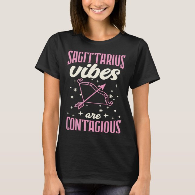 Sagittarius Vibes are Contagious Astrology Zodiac  T-Shirt (Front)