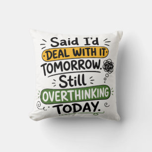 Said I’d Deal With It Tomorrow Cushion