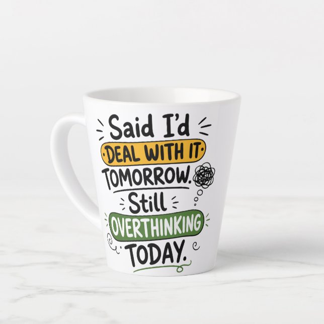 Said I’d Deal With It Tomorrow  Latte Mug (Left Angle)