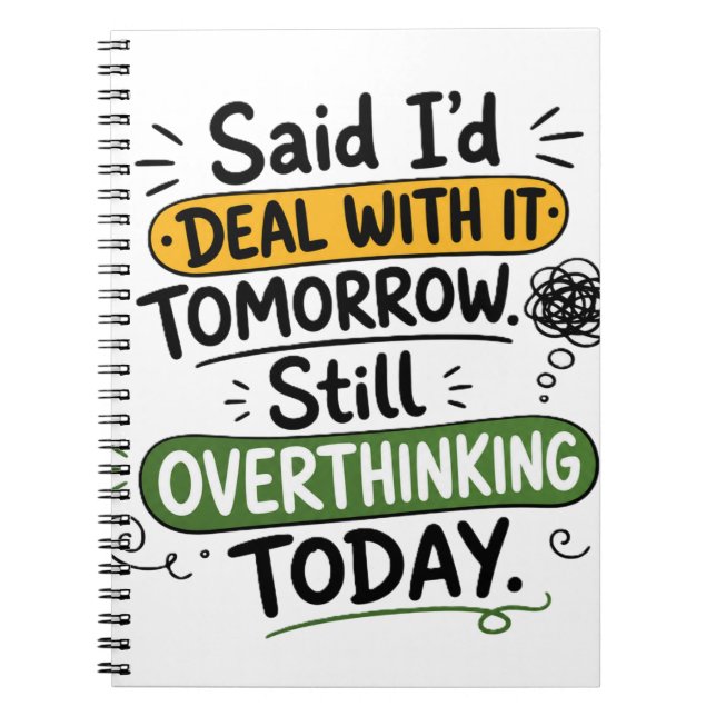 Said I’d Deal With It Tomorrow  Notebook (Front)
