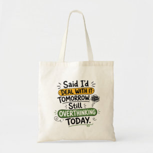 Said I’d Deal With It Tomorrow Tote Bag