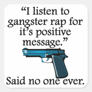 Said No One Ever: Gangster Rap Square Sticker