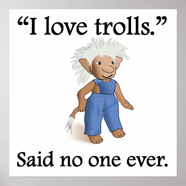 Said No One Ever: I Love Trolls Poster (Front)