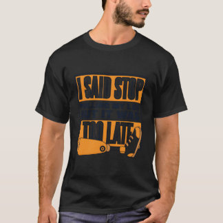 Said Stop Pulling My Leg Prosthetic Limb User Leg  T-Shirt