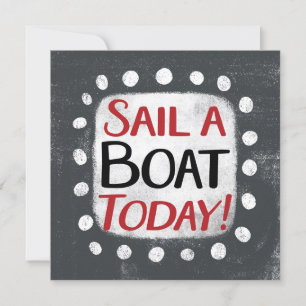 Sail A Boat Today Greeting Card