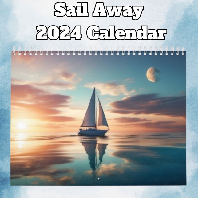Sail Away 2024 Calendar (Creator Uploaded)
