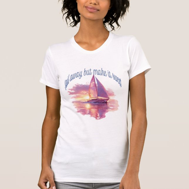 Sail Away But Make It Sweet T-Shirt (Front)