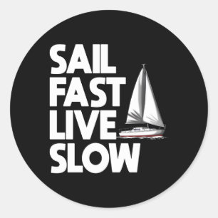 Sail Fast Live Slow Sea Sailor Sailing Classic Round Sticker