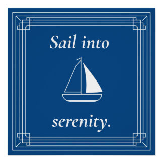 Sail Into Serenity Nautical Sailboat Poster