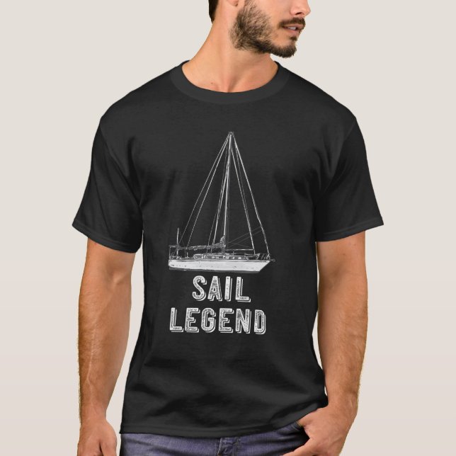 Sail Legend Sailboat Sailing Boating Sailor Sail B T-Shirt (Front)