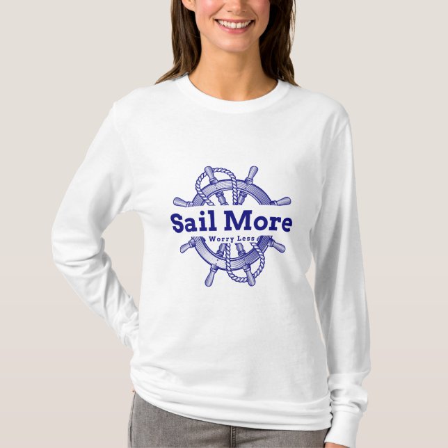 Sail More, Worry Less T-Shirt (Front)
