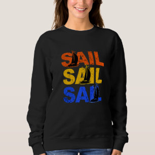 Sail Sail Sail Captain Anchor Boarding Sailing Boa Sweatshirt