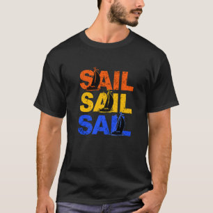 Sail Sail Sail Captain Anchor Boarding Sailing Boa T-Shirt