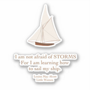 Sailboat Not Afraid of Storms Alcott Quote Sticker