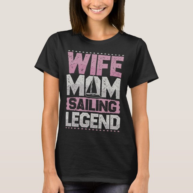 Sailboat Wife Mum Sailing Legend Sailing Ladies T-Shirt (Front)