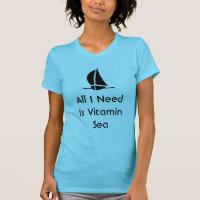 Sailing All I Need Is Vitamin Sea