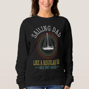 Sailing Dad Boat Sailingboat  2 Sweatshirt