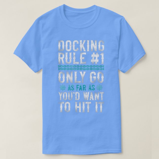 Sailing Docking Rule 1 Only Go As T-Shirt (Design Front)