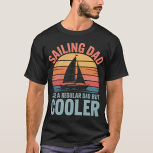 Sailing For Men Dad Sailor Sailboat Sailing T-Shirt
