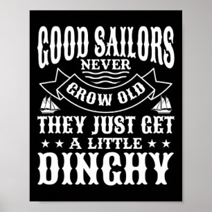 Sailing Good Sailors Never Grow Old Sailor Sailboa Poster