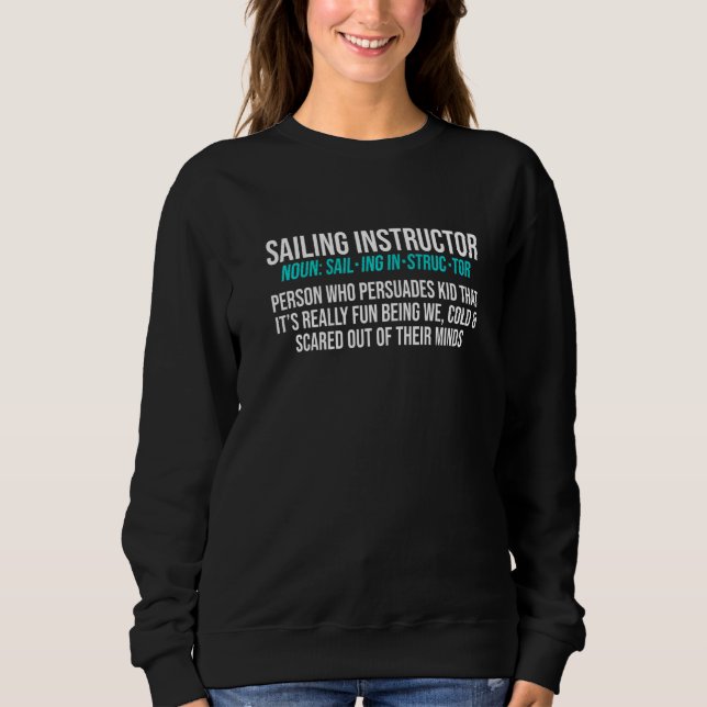 Sailing Instructor Sailboat Sailing License Ship S Sweatshirt (Front)