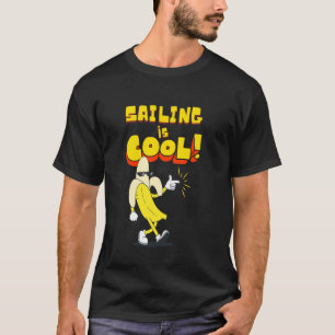 Sailing is Cool, Banana T-Shirt