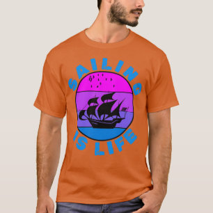 Sailing is Life T-Shirt
