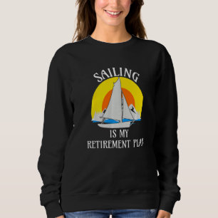 Sailing Is My Retirement Plan Vintage Sunset Sailb Sweatshirt