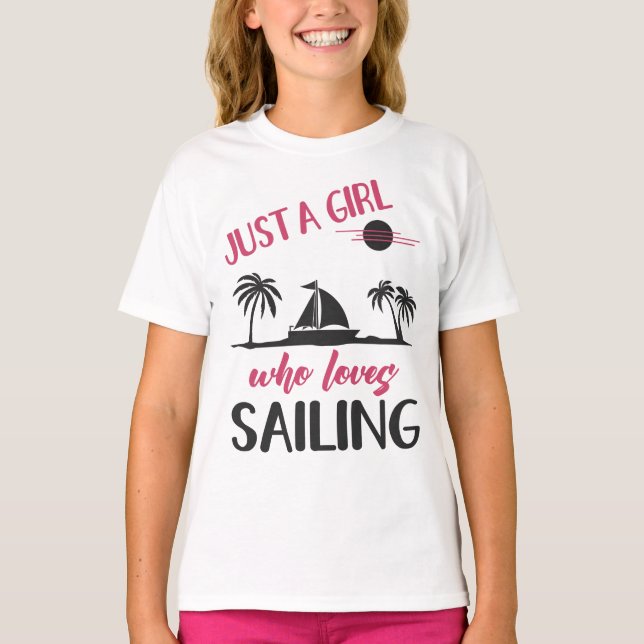 Sailing Just A Girl Who Loves Sailing Sailboat T-Shirt (Front)
