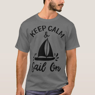 Sailing Keep Calm And Sail On 3 T-Shirt