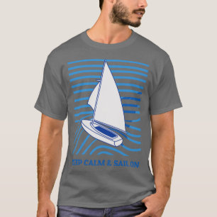 Sailing Keep Calm And Sail On T-Shirt