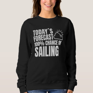 Sailing License Ship Captain Weather Preview Saili Sweatshirt