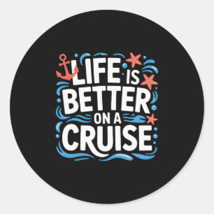 Sailing Life Is Better On A Cruise Ocean Escape Classic Round Sticker