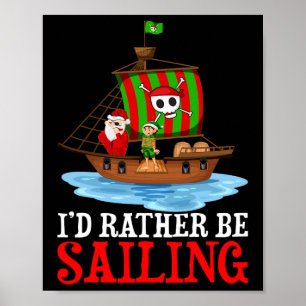 Sailing Lover Xmas Santa Elf I’d Rather Be Sailing Poster