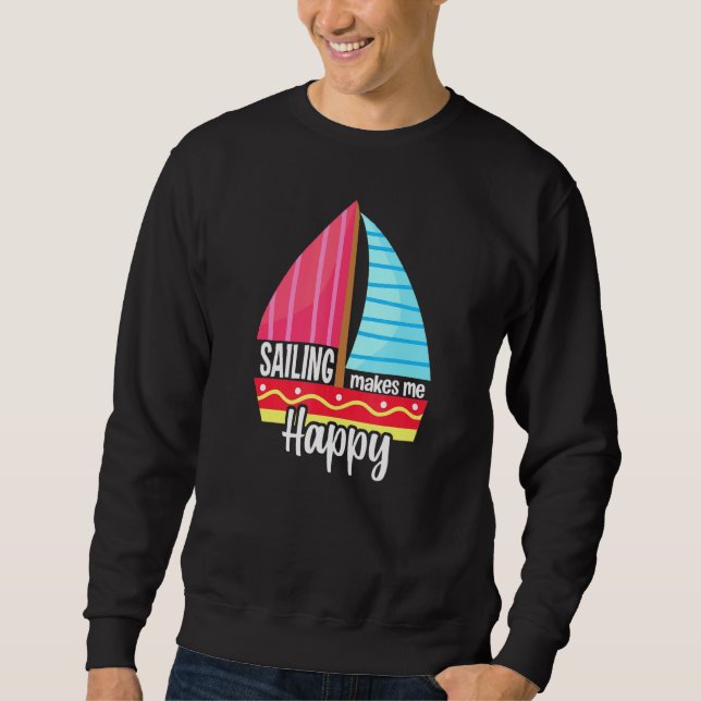 Sailing Makes Me Happy Sailboat Sweatshirt (Front)