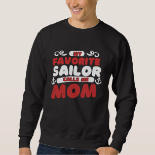 Sailing Mom Mother  Captain My Favorite Sailor Cal Sweatshirt