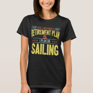 Sailing Retirement Retiree Pension Retired Old Man T-Shirt