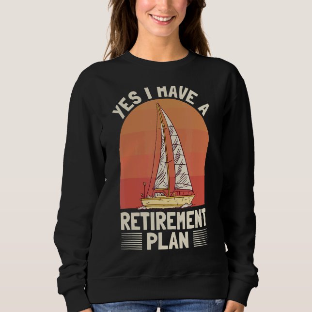 Sailing  Retirement Sailer Retired Pension  Boatin Sweatshirt (Front)