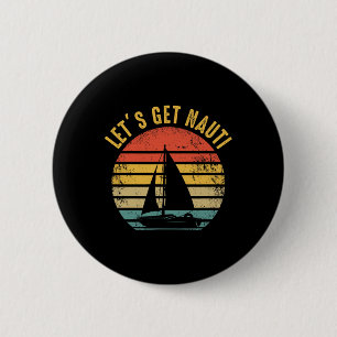 Sailing Sail Boating - Sailboat Sailor Let's Get N 6 Cm Round Badge