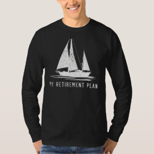 Sailing Sailboat Dad My Retirement Plan T-Shirt