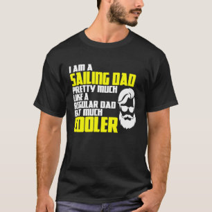 Sailing Ship Captain Sailing Dad Sailing Father's  T-Shirt