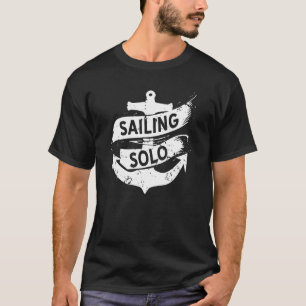 Sailing Solo Sailor Single Handed Sail T-Shirt