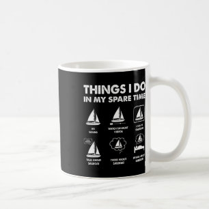 Sailing Things I Do In My Spare Time Boating Saili Coffee Mug