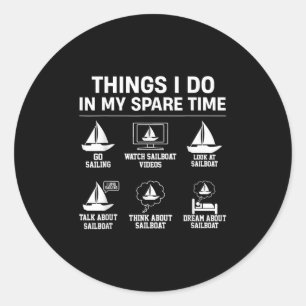 Sailing Things I Do In My Spare Time - Sailboat Ca Classic Round Sticker