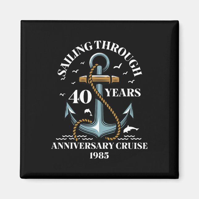 Sailing Through 40 Years Wedding Anniversary Cruis Magnet (Front)