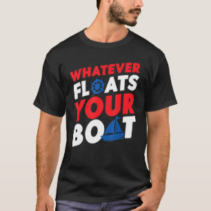 Sailing Whatever Floats Your Boat Sailboat Vintage T-Shirt