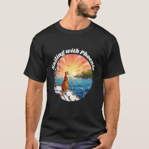Sailing with Phoenix - Hawaii to Oregon with a Cat T-Shirt