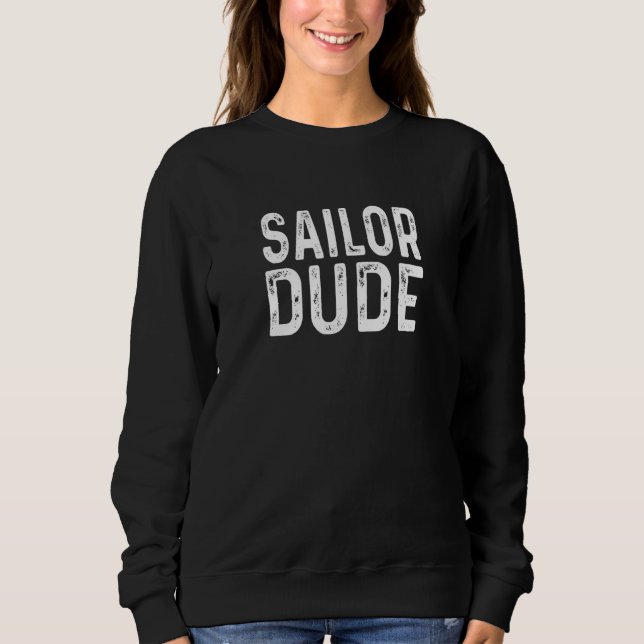 Sailor Dude Distressed Captain Bosun Deckhand Yach Sweatshirt (Front)